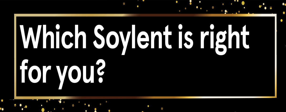 Which Soylent is right for you?